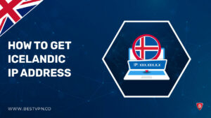 How to Get an Icelandic IP Address in UK – [Guide 2023]