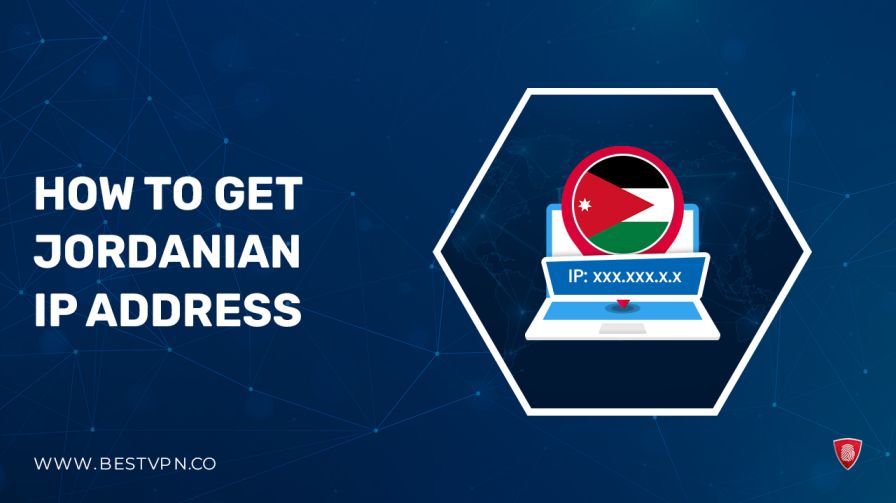 How to Get a Jordanian IP Address in UK [Updated 2024]