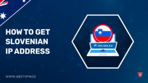 How To Get Slovenian IP Address In Australia [Updated 2022]