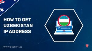 How To Get Uzbekistan IP Address In Australia 2022