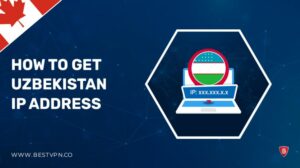 How To Get Uzbekistan IP Address In Canada 2022