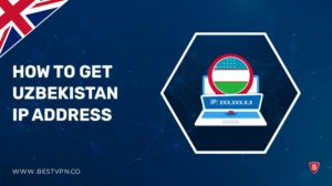 How To Get Uzbekistan IP Address In UK 2022