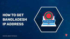 How To Get a Bangladesh IP Address in India 2023