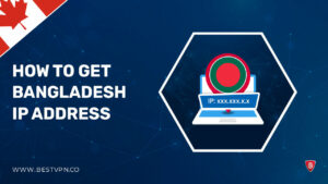 How To Get Bangladesh IP Address In Canada 2022