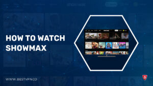 How to Watch Showmax in USA? [December 2023]