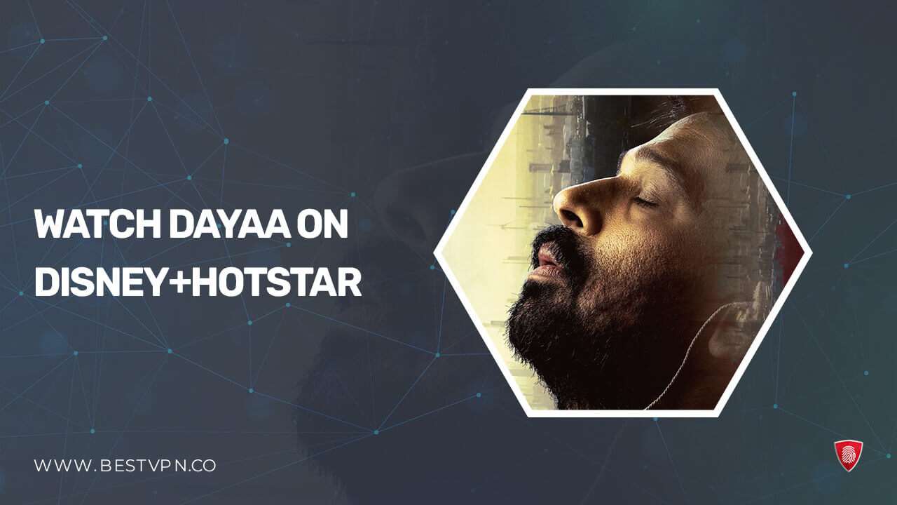 How To Watch Dayaa in USA On Hotstar [Updated]