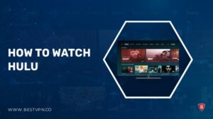 How to Watch Hulu in Indonesia? [November 2023 Easy Guide]
