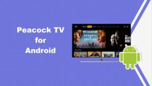 How to Get Peacock TV for Android in Netherlands [Easy Ways]