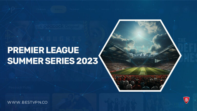 Premier-League-Summer-Series-2023-on-PeacockTV-BestVPN