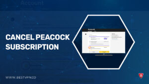 How To Cancel Peacock Subscription in UK [Complete Guide]