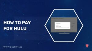 How to Pay for Hulu in Spain? [Easiest Methods in 2023]
