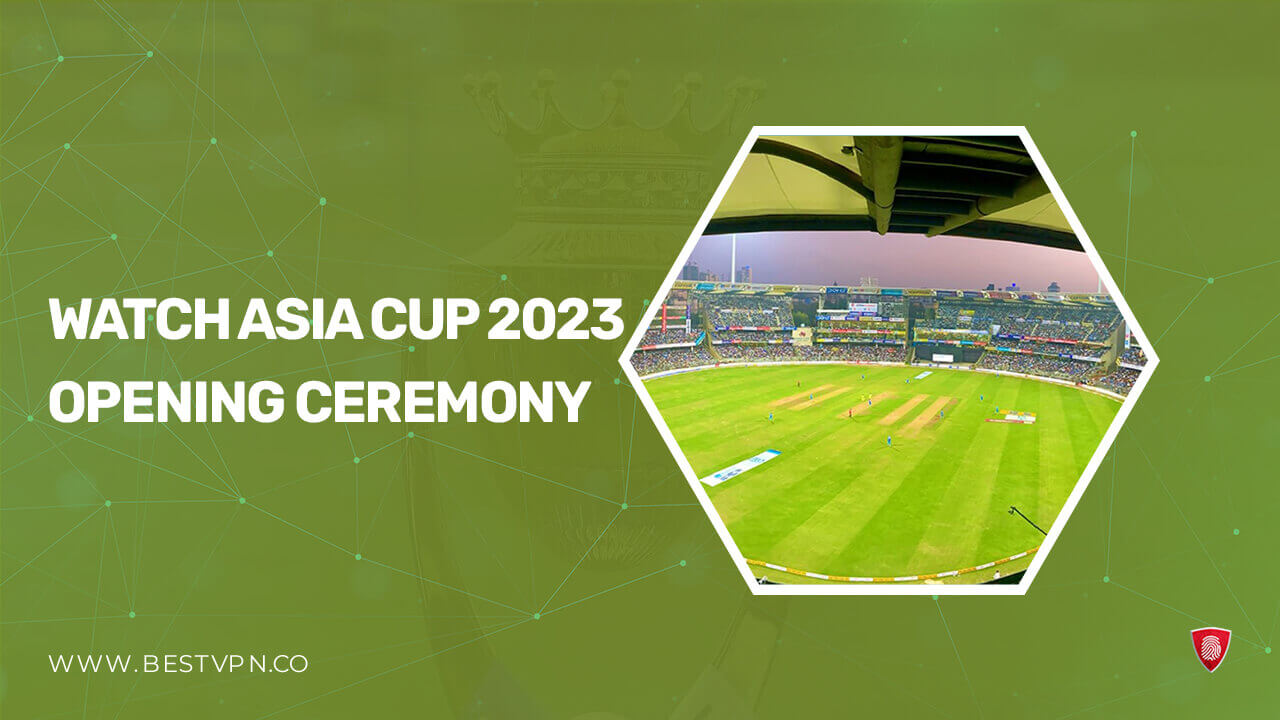 Watch Asia Cup 2023 Opening Ceremony in Spain Free