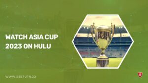 How to Watch Asia Cup 2023 Live Streaming outside USA on Hulu – (Free and Paid Methods)