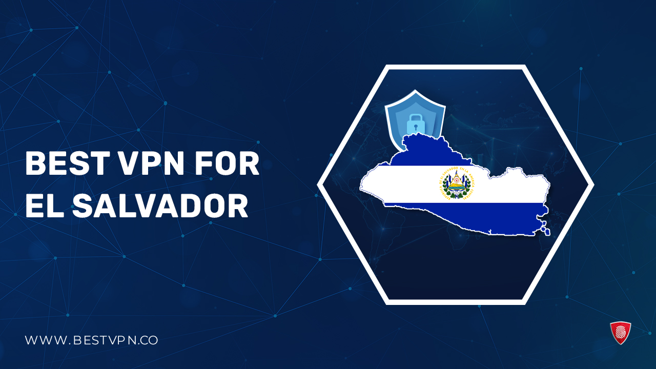 Best El Salvador VPN For Netherland Users  – Stay Secure and Access Anything in Salvador