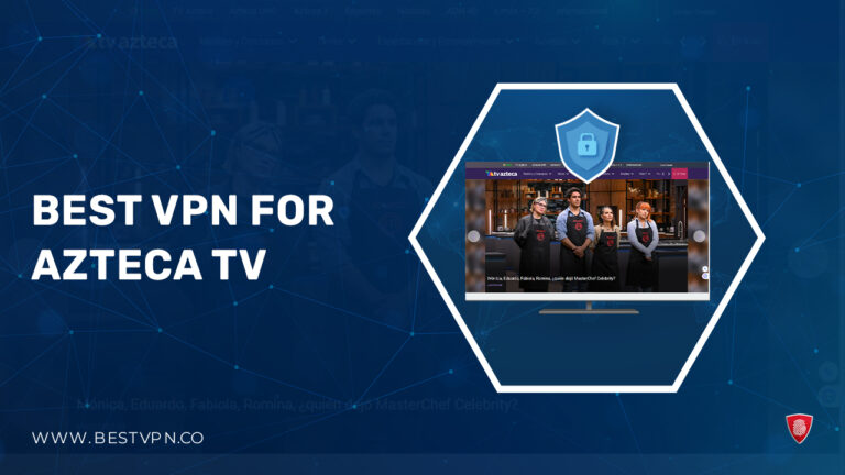 Best VPN for Azteca tv - BestVPN