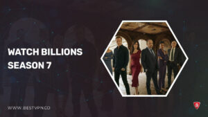How To Watch Billions Season 7 Outside India On Hotstar [Pro Guide]