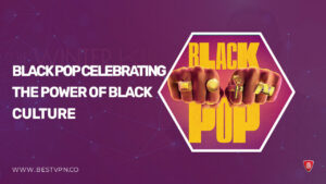 How to Watch Black Pop: Celebrating the Power of Black Culture in UK on Peacock [Quick Hack]