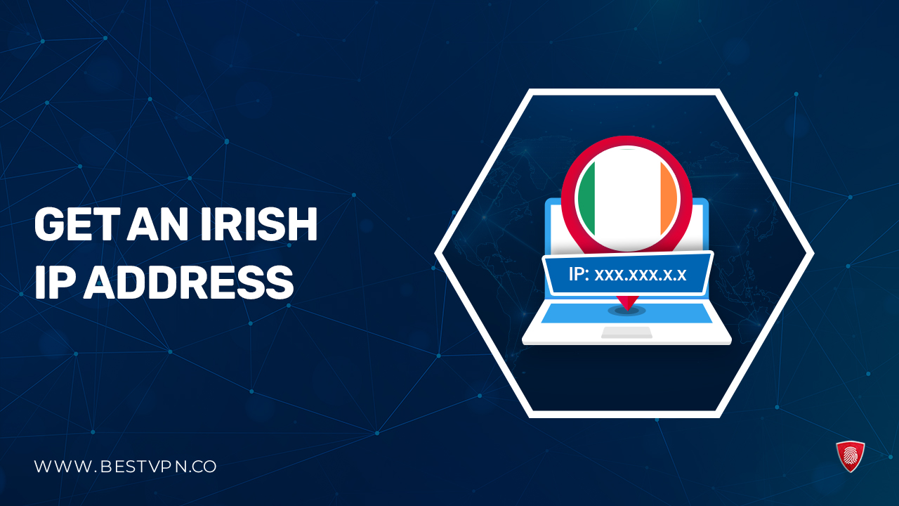 How to Get an Irish IP Address in UAE [2024 Updated]