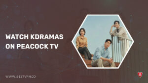 How to Watch KDramas on Peacock TV in Spain [2 Min Read] [Updated Nov]