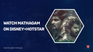 Watch Mathagam in France on Hotstar in 2023 [Pro Guide]