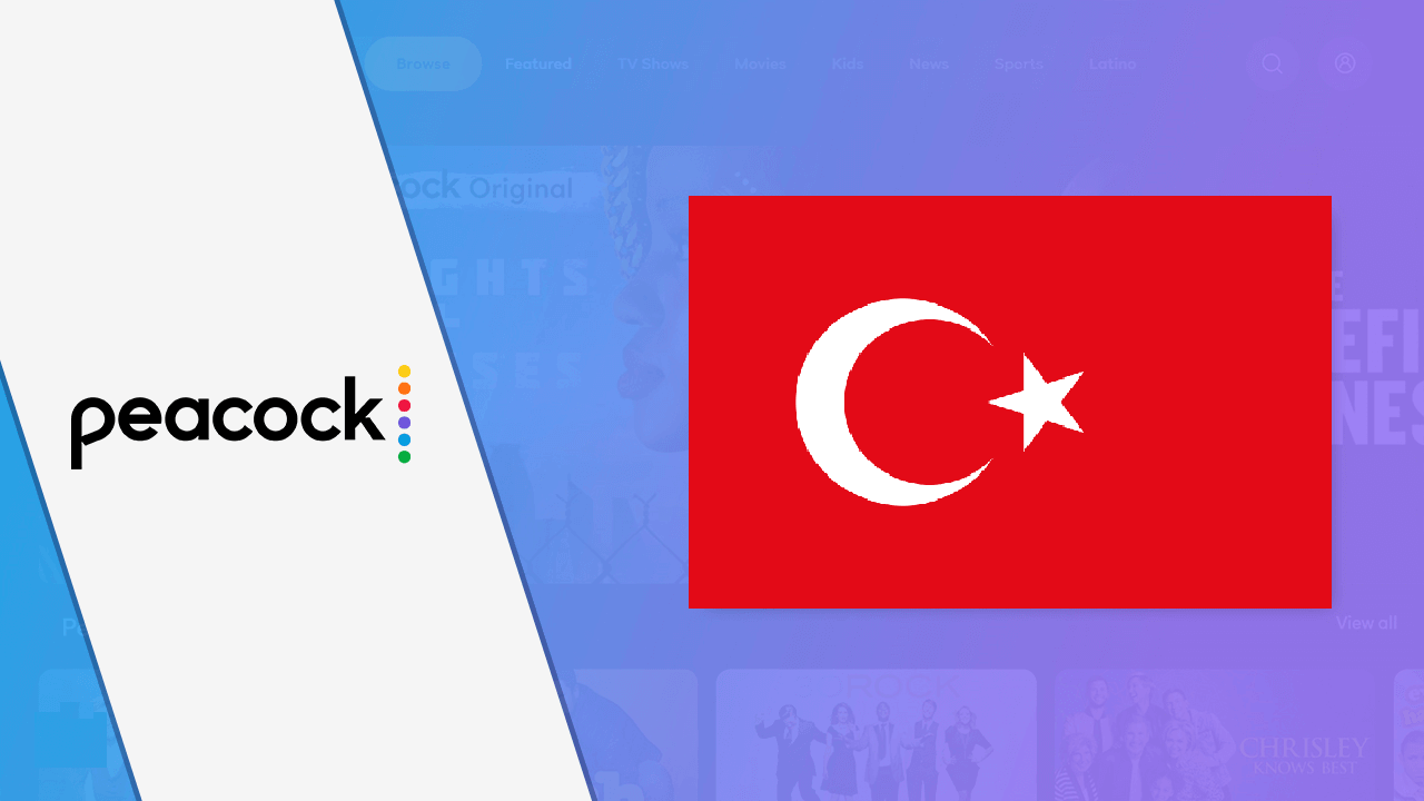 How to Watch Peacock TV in Turkey in November 2023 [Updated]