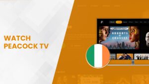 How to Watch Peacock TV in Ireland in November 2023 [Hassle-Free Hack]