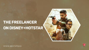 How to Watch The Freelancer in Germany on Hotstar in 2023 [Easy Guide]