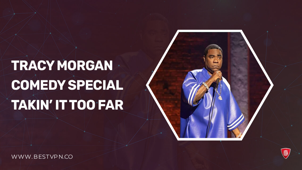 How to Watch Tracy Morgan Comedy Special Takin’ It Too Far in Australia