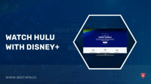 How to Watch Hulu with Disney Plus Bundle in Italy? [2023 Easy Guide]