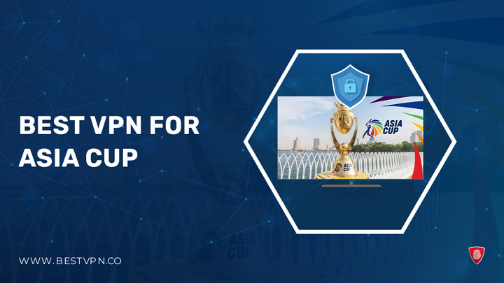 Best-VPN-for-Asia-Cup-2023-in-New Zealand
