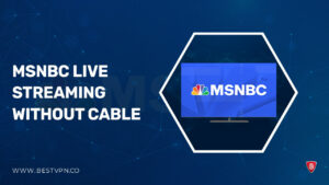 How to Watch MSNBC Live Streaming Without Cable on Peacock in Spain [Nov Guide]