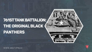 How To Watch 761st Tank Battalion: The Original Black Panthers Outside USA on Discovery Plus?
