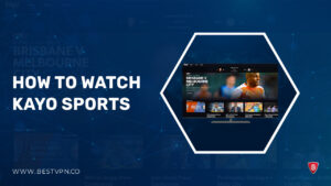 How to Watch Kayo Sports outside Australia? [2024 Updated]