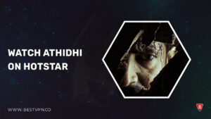 How to Watch Athidhi in Australia on Hotstar [Free Access]