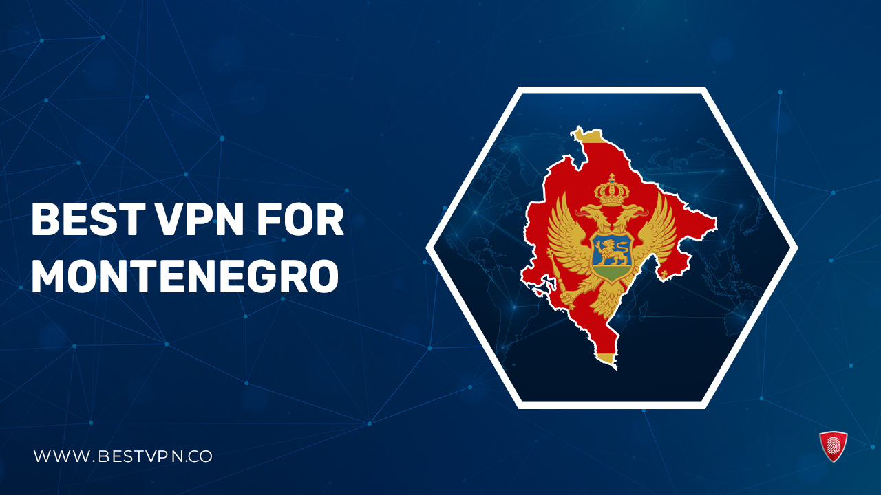 The Best VPN for Montenegro  For American Users in 2023