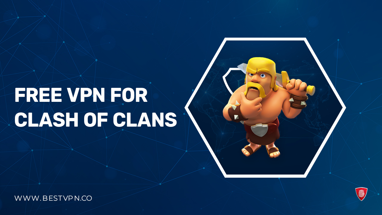 Free VPN for Clash of Clans in UK – (2023)