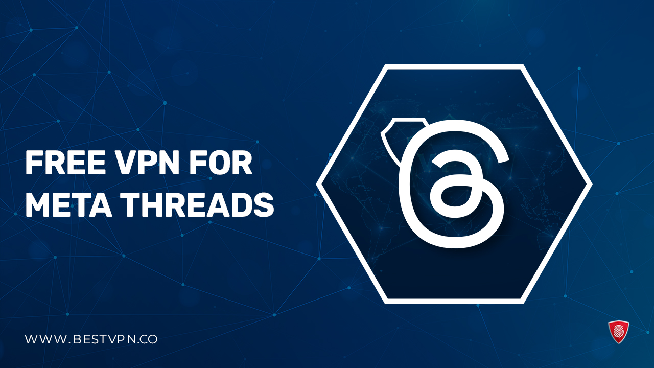 Free VPN For Meta Threads – (2023) | Safe Access
