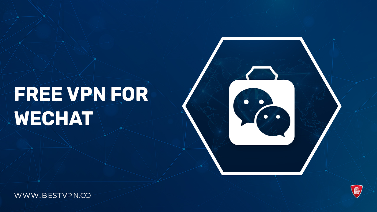 Free VPN for WeChat – [Tried and Tested in 2023]