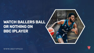 How to Watch Ballers Ball or Nothing in USA on BBC iPlayer