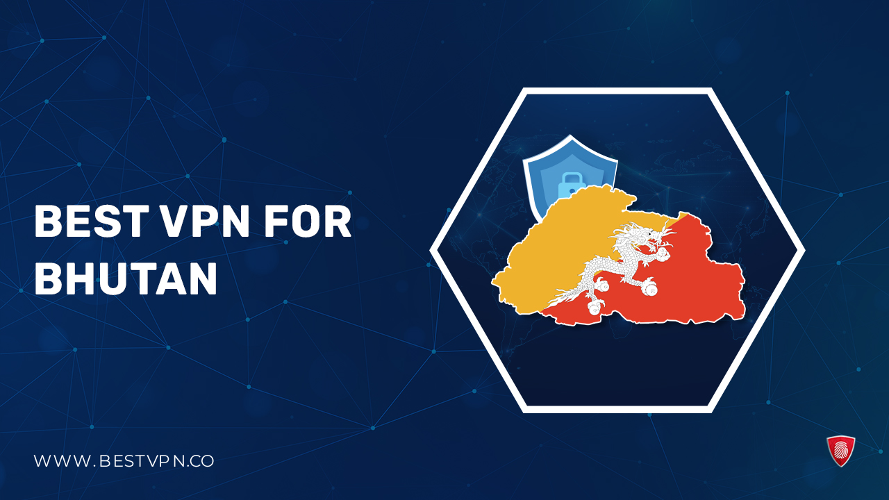 Best VPN for Bhutan For Canadian Users  in 2023