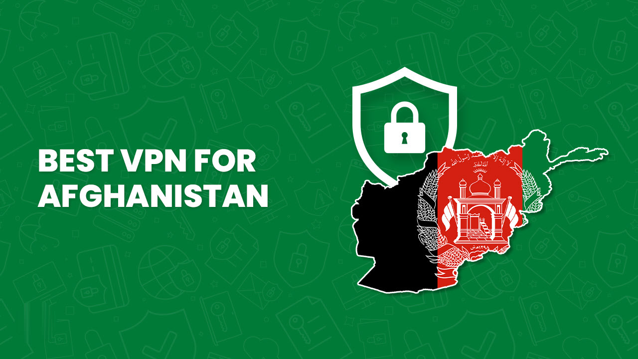 Best VPN for Afghanistan For Kiwi Users [100% Secure and Fast Servers]