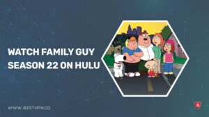 How to Watch Family Guy Season 22 in Hong kong on Hulu [Freemium Way]