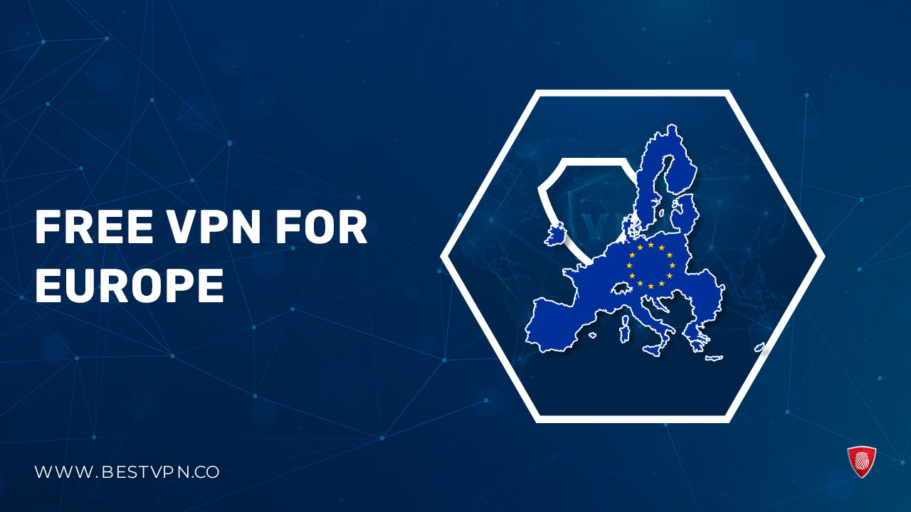 Free VPNs for Europe For Indian Users – 2023