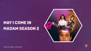 How To Watch May I Come in Madam Season 2 In USA on Hotstar?