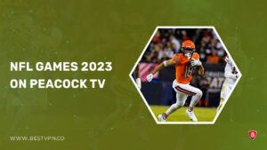 How To Watch NFL Games 2023 Live in New Zealand on Peacock [Best Hack]