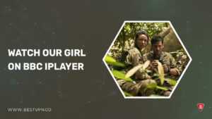 How to Watch Our Girl in Hong kong on BBC iPlayer