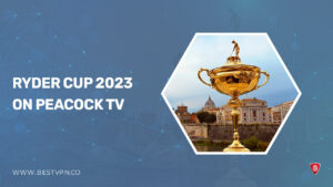How to Watch Ryder Cup 2023 in Italy on Peacock [Easy Guide]