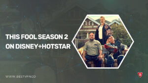 Watch This Fool Season 2 in Germany on Hotstar [Ultimate Guide]