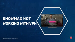 Showmax Not Working with VPN in USA? [2023 Updated]