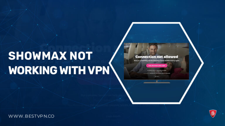 showmax Not Working with VPN - BestVPN